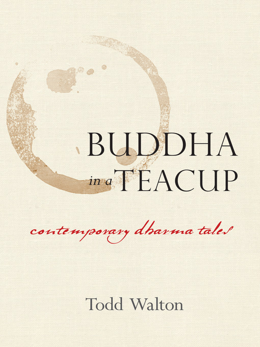 Title details for Buddha in a Teacup by Todd Walton - Available